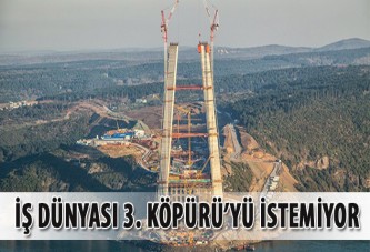 İş dünyası 3. Köpürü’yü istemiyor