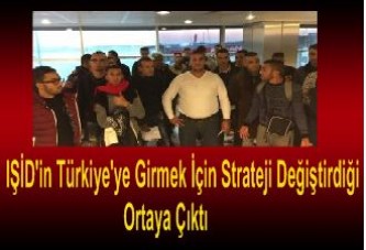 IŞİD'in Türkiye'ye Girmek İçin Strateji Değiştirdiği Ortaya Çıktı