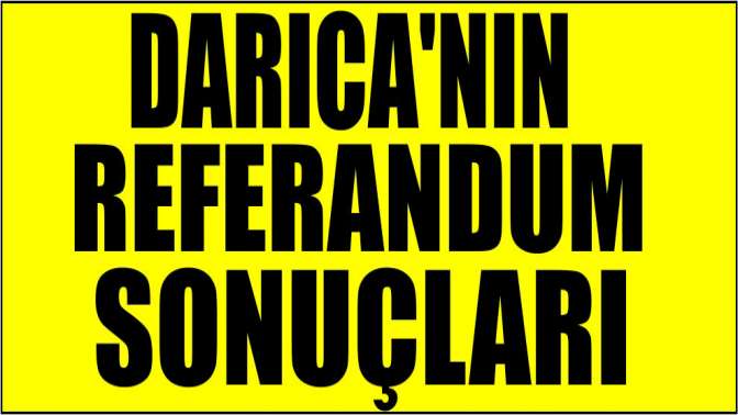 İşte Darıcanın referandum sonuçları