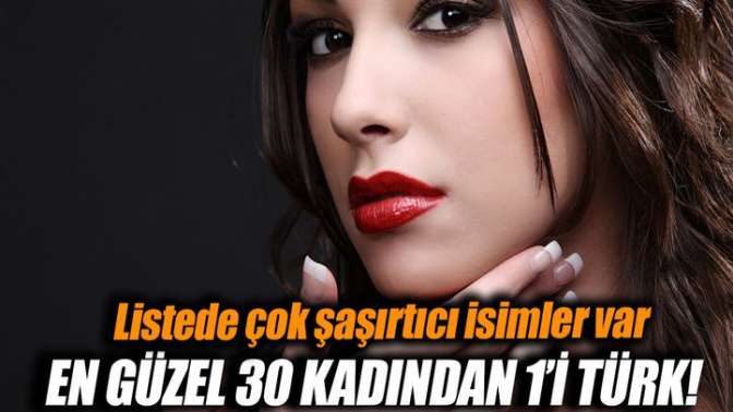 İşte dünyanın en güzel 30 kadını!