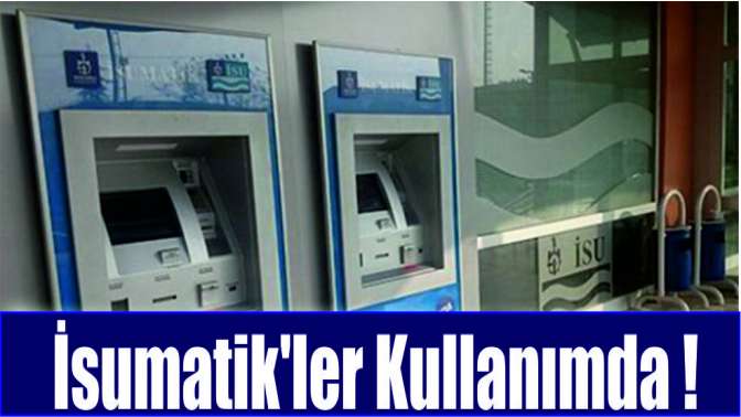 İSUMATİKler kullanımda!