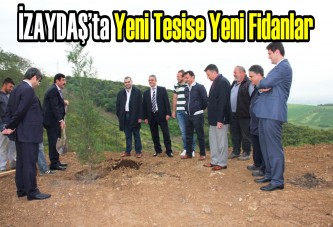 İZAYDAŞ’ta yeni tesise yeni fidanlar