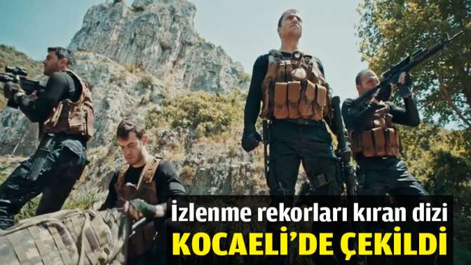 İzlenme rekorları kıran dizi Kocaelide çekildi