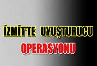 İzmit’te Uyuşturucu Operasyonu