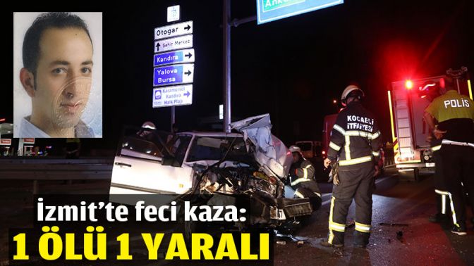 İzmitte feci kaza: 1 ölü 1 yaralı