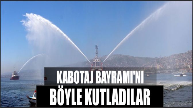 Kabotaj Bayramını böyle kutladılar