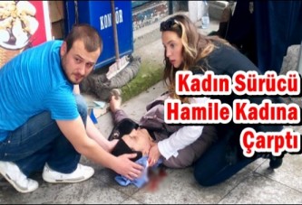 Kadın Sürücü Hamile Kadına Çarptı