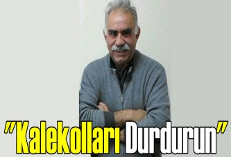 "Kalekolları durdurun"