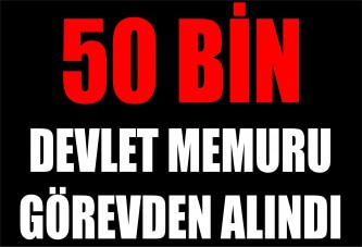 Kamuda görevden alınanların sayısı 50 bini aştı