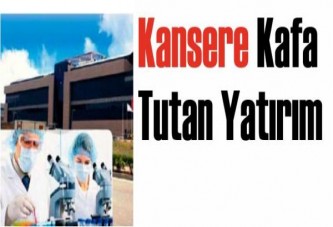 Kansere Kafa Tutan Yatırım