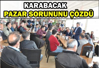 KARABACAK PAZAR SORUNUNU ÇÖZDÜ