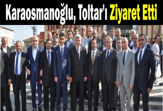 Karaosmanoğlu, Toltar'ı ziyaret etti