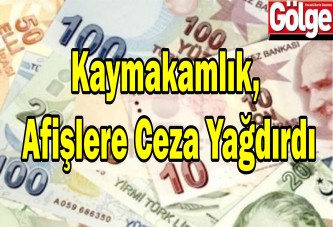 Kaymakamlık, Afişlere Ceza Yağdırdı