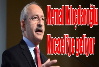 Kemal Kılıçdaroğlu Kocaeli’ye geliyor.