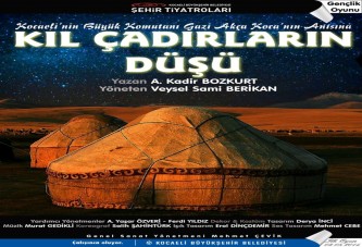 “Kıl Çadırların Düşü” 2 Mayıs’ta Sahnede