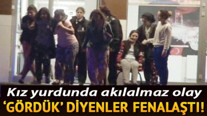 Kız yurdunda panik! Çok sayıda öğrenci sinir krizi geçirdi