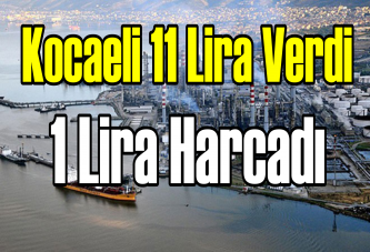 Kocaeli 11 lira verdi 1 lira harcadı