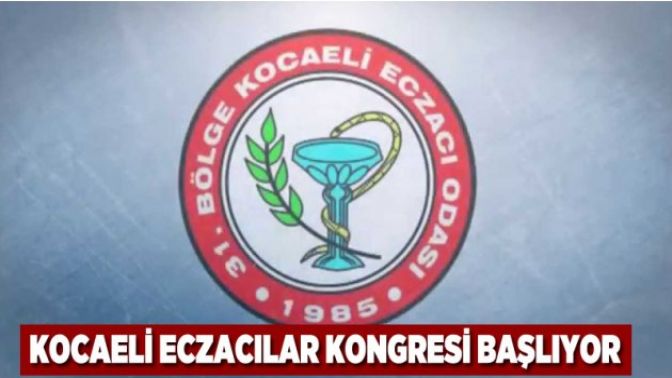 Kocaeli eczacıların kongresi başlıyor!