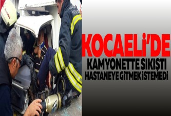 Kocaeli'de Kamyonette Sıkıştı, Hastaneye Gitmek İstemedi