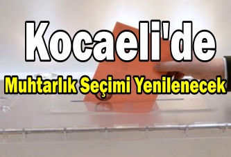 Kocaeli'de Muhtarlık Seçimi Yenilenecek