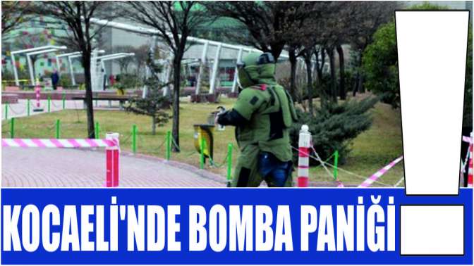 Kocaelinde bomba paniği!