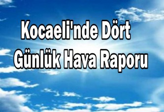 Kocaeli'nde Dört Günlük Hava Raporu