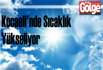 Kocaeli'nde Sıcaklık Yükseliyor