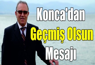 Konca'dan Geçmiş Olsun Mesajı