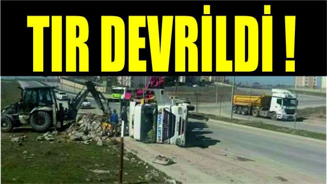 Kontrolden çıkan TIR devrildi!