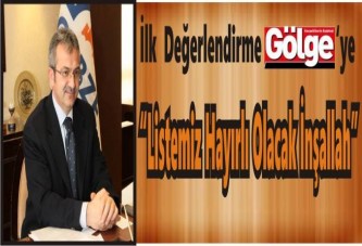 KÖŞKER; LİSTEMİZ HAYIRLI OLACAK İNŞALLAH