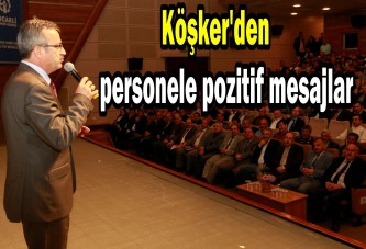 Köşker'den personele pozitif mesajlar