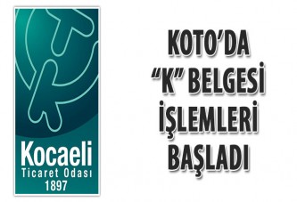 KOTO’da “K” belgesi işlemleri başladı