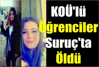 KOÜ'lü öğrenciler Suruç'ta öldü