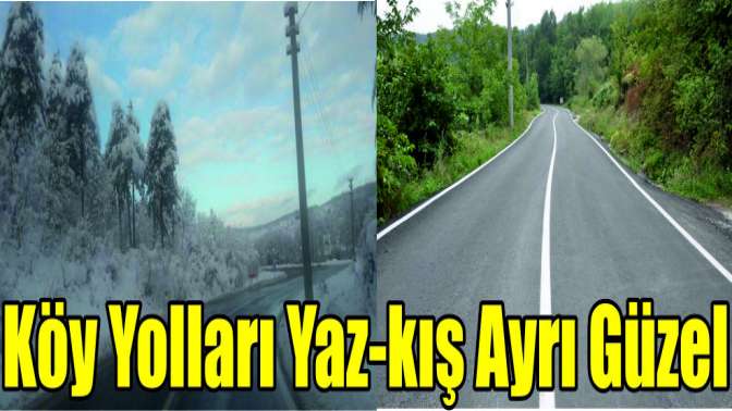 Köy yolları yaz-kış ayrı güzel