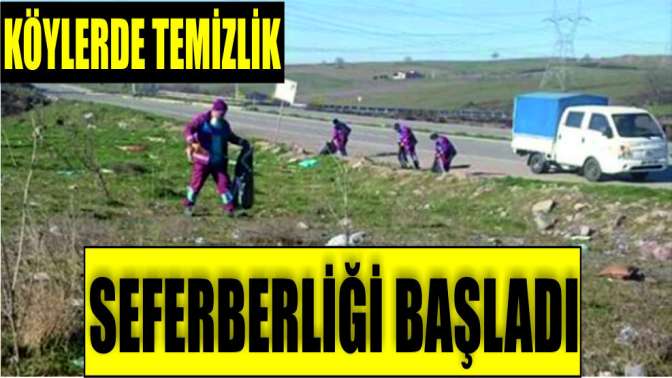 Köylerde temizlik seferberliği başladı