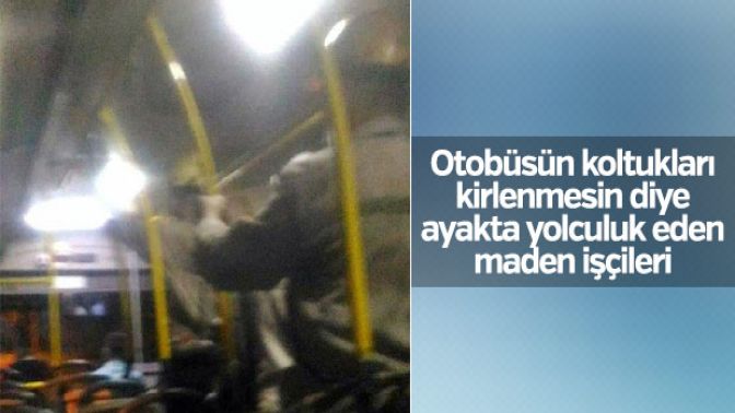 Maden işçileri koltuklar kirlenmesin diye ayakta yolculuk etti