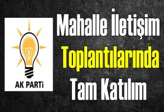 Mahalle İletişim Toplantılarında Tam Katılım