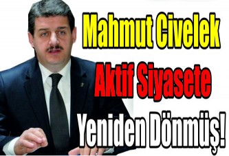 Mahmut Civelek aktif siyasete yeniden dönmüş!