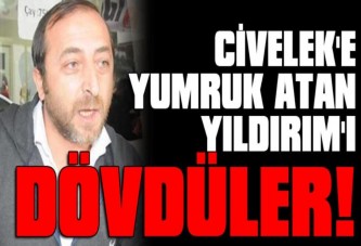 Mahmut Civelek’e yumruk atan Yıldırım’ı dövdüler!