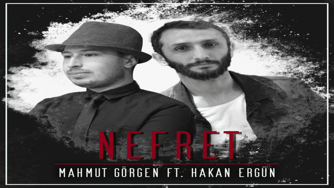 Mahmut Görgen ve Hakan Ergünden Nefret