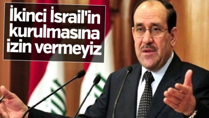 Maliki: İkinci İsrailin kurulmasına izin vermeyiz