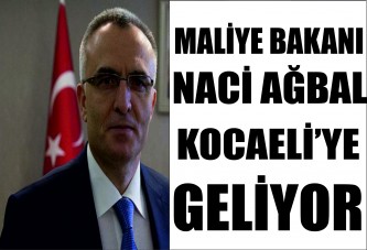 Maliye Bakanı Naci Ağbal Kocaeli’ye geliyor