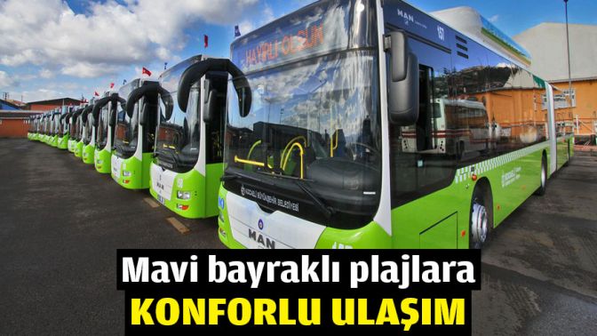 Mavi bayraklı plajlara konforlu ulaşım