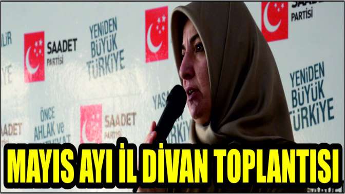 Mayıs Ayı İl Divan Toplantısı