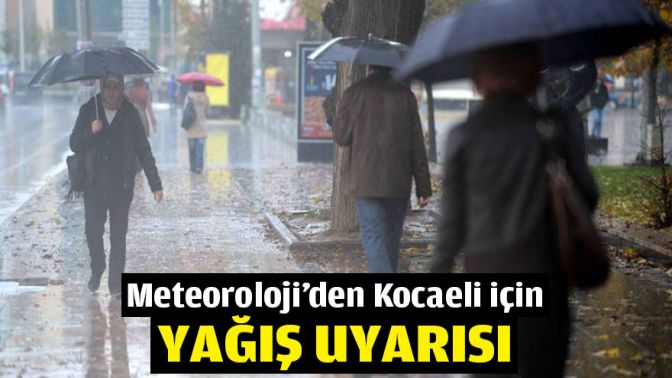 Meteorolojiden Kocaeli için yağış uyarısı