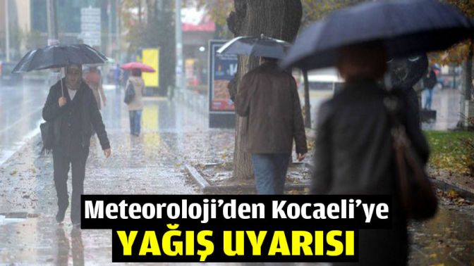 Meteorolojiden Kocaeliye yağış uyarısı