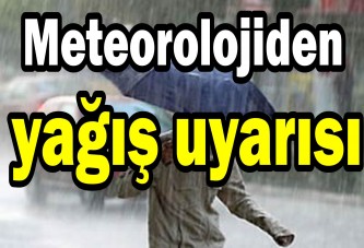 Meteorolojiden yağış uyarısı