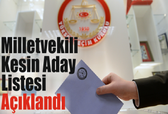 Milletvekili kesin aday listesi açıklandı