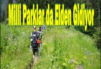 Milli Parklar da Elden Gidiyor