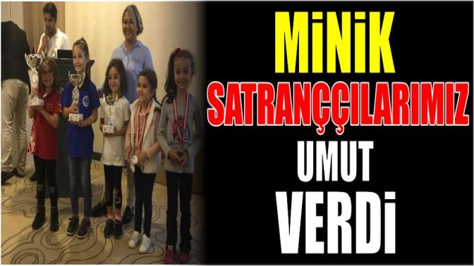 Minik satranççılarımız umut verdi